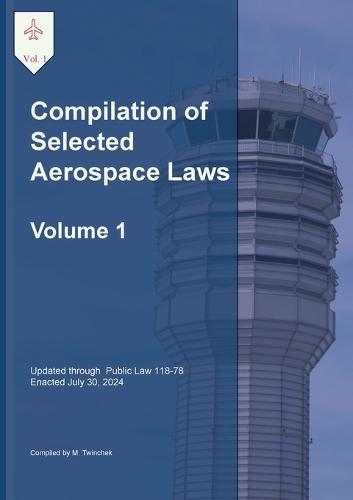 Compilation of Selected Aerospace Laws Vol. 1: Title 49 United States Code