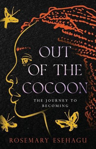 Out of the Cocoon: The Journey to Becoming