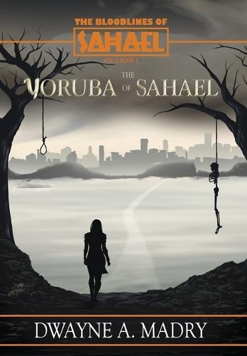 The Bloodlines of Sahael Volume Two Book Five: The Yoruba of SAHAEL