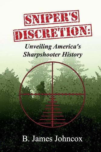 Sniper's Discretion: Unveiling America's Sharpshooter History