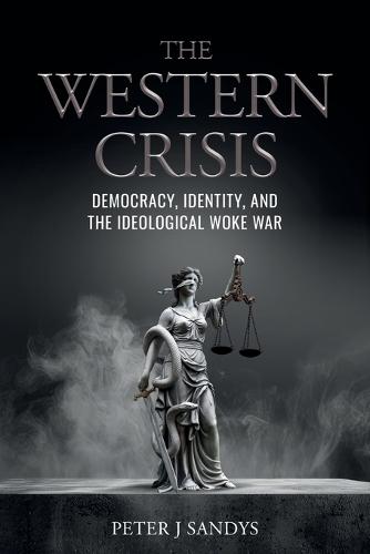 The Western Crisis: Democracy, Identity, and the Ideological Woke War