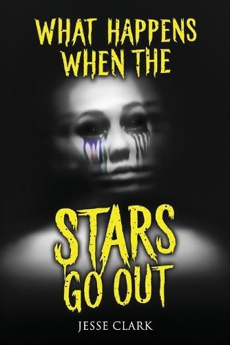What Happens When the Stars Go Out: Terrifying Tales of Horror and the Supernatural