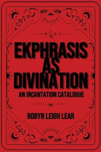 Ekphrasis as Divination: An Incantation Catalogue