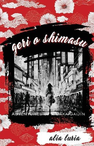 Geri o Shimasu: Adventures of a Baka Gaijin