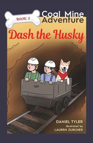 Dash the Husky: Coal Mine Adventure (Book 2)