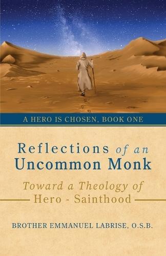Reflections of an Uncommon Monk: Toward a Theology of Hero-Sainthood