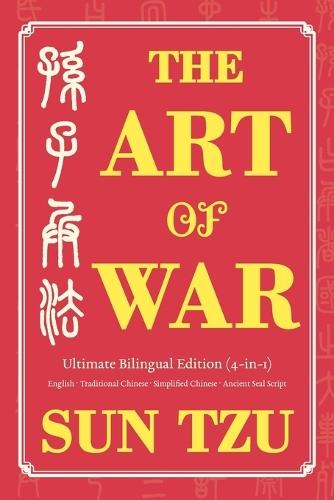 The Art of War Ultimate Bilingual Edition (4-in-1): English - Traditional Chinese - Simplified Chinese - Ancient Seal Script