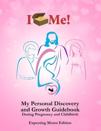 My Personal Discovery and Growth Book During Pregnancy and Childbirth: Expecting Moms Edition