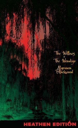 The Willows + The Wendigo (Heathen Edition)