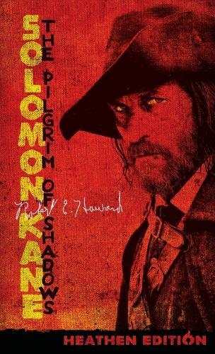 Solomon Kane: The Pilgrim of Shadows (Heathen Edition)
