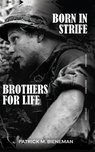 Born in Strife: Brothers for Life Born in the Jungles of Vietnam