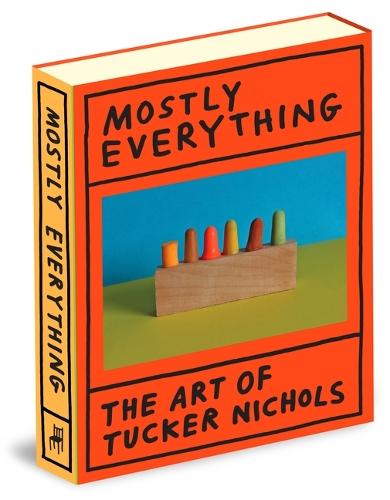 Mostly Everything: The Art of Tucker Nichols