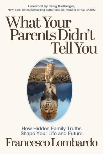 What Your Parents Didn't Tell You: How Hidden Family Truths Shape Your Life and Future