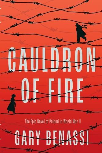 Cauldron of Fire: The Epic Novel of Poland in World War II