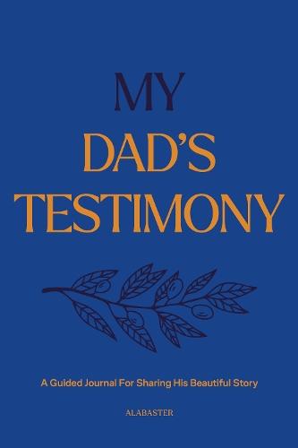 My Dad's Testimony (HC): A Guided Journal For Sharing His Beautiful Story