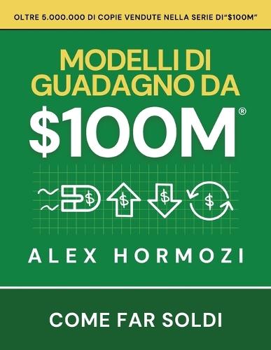 $100M Modelli di guadagno: Come far soldi