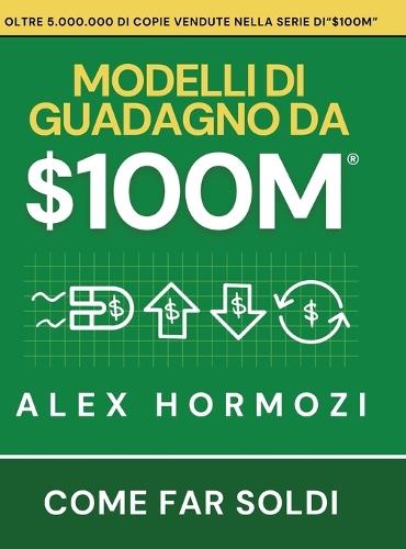 $100M Modelli di guadagno: Come far soldi