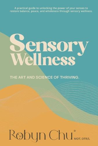 Sensory Wellness: The Art and Science of Thriving
