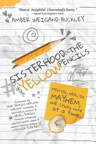 #sisterhoodoftheshortyellowpencils: Mental Health Mayhem, One Sticky Note at a Time