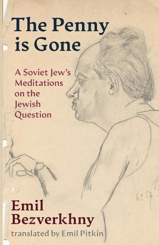 The Penny is Gone: A Soviet Jew's Meditations on the Jewish Question