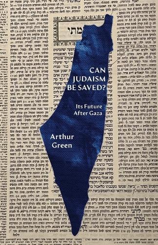Can Judaism Be Saved?: Its Future After Gaza