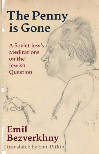 The Penny is Gone: A Soviet Jew's Meditations on the Jewish Question