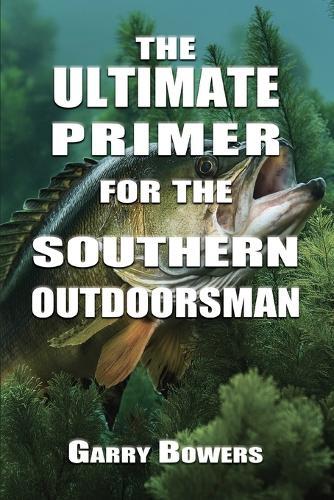 The Ultimate Primer for the Southern Outdoorsman
