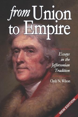 From Union to Empire: Essays in the Jeffersonian Tradition