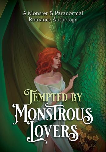 Tempted by Monstrous Lovers: A Monster & Paranormal Romance Anthology