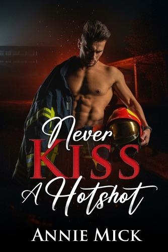 Never KIss a Hotshot