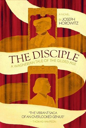 The Disciple: A Wagnerian Tale of the Gilded Age