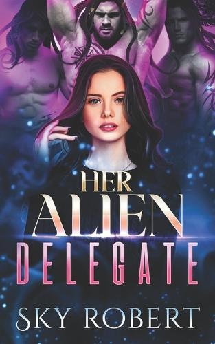 Her Alien Delegate: A Reverse Harem Alien Romance