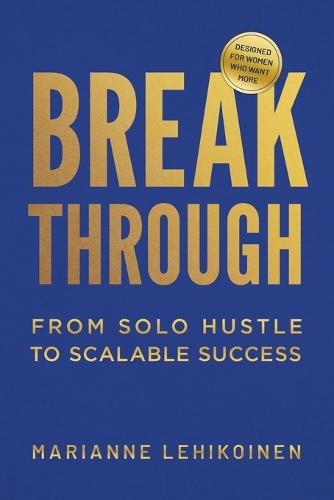 Breakthrough: From Solo Hustle to Scalable Success