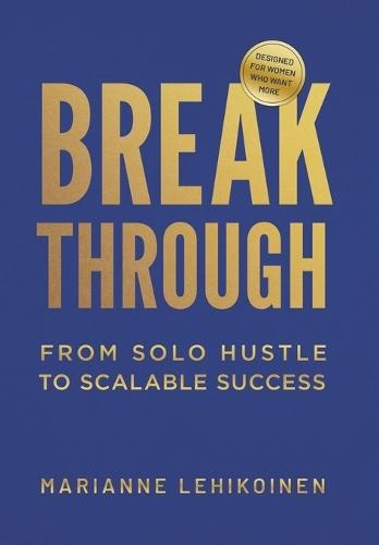 Breakthrough: From Solo Hustle to Scalable Success