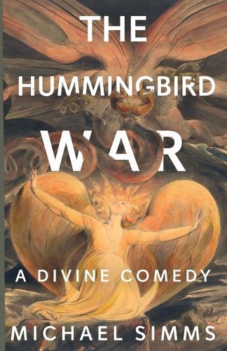 The Hummingbird War: A Divine Comedy