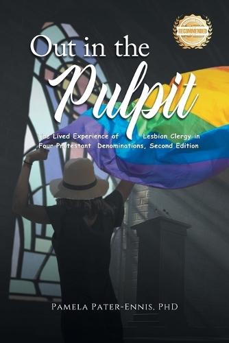 Out in the Pulpit: The Lived Experience of Lesbian Clergy in Four Protestant Denominations
