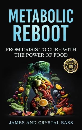 Metabolic Reboot: From Crisis to Cure with The Power of Food