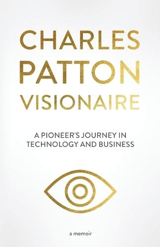 Charles Patton: Visionaire