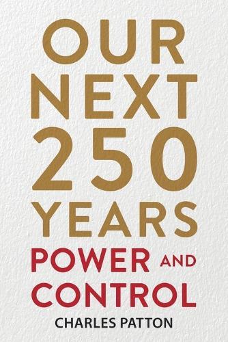 Our Next 250 Years: Power and Control
