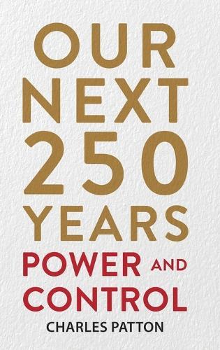 Our Next 250 Years: Power and Control