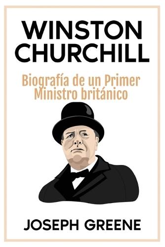 Winston Churchill: Biografía de un Primer Ministro británico
