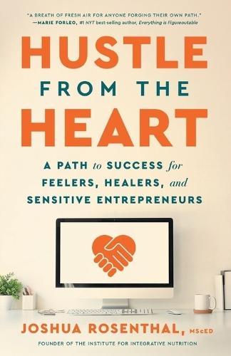 Hustle from the Heart: A Path to Success for Feelers, Healers, and Sensitive Entrepreneurs