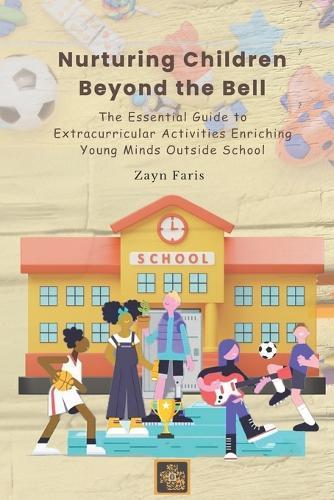 Nurturing Children Beyond the Bell: The Essential Guide to Extracurricular Activities Enriching Young Minds Outside School