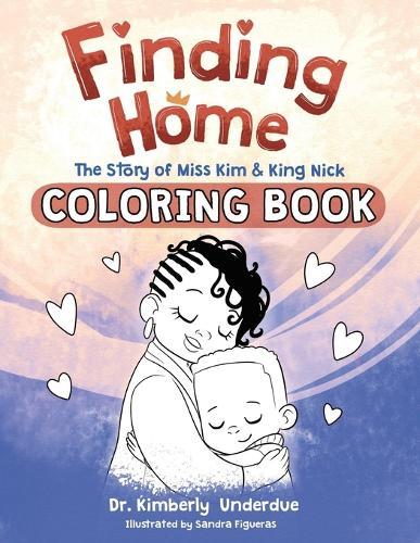 Finding Home Coloring Book: The Story of Miss Kim & King Nick
