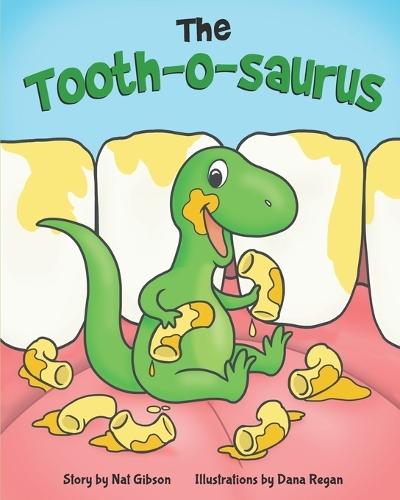 The Tooth-o-saurus: A Dino-Mite Book About Brushing Teeth and Going to the Dentist for Toddlers and Kids
