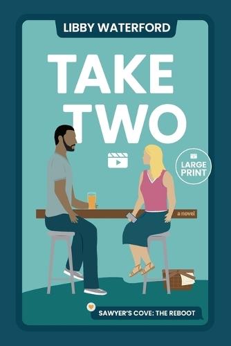 Take Two: A Small Town Hollywood Second Chance Romance (Large Print)