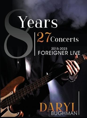 8 Years 27 Concerts: 2015-2023 Foreigner Live