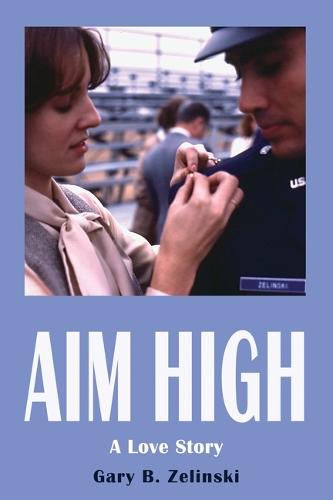 Aim High: A Love Story