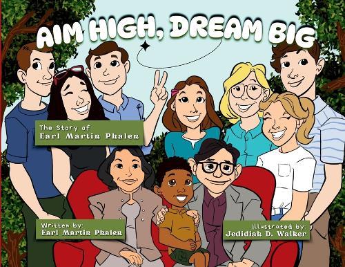 Aim High Dream Big: The Story of Earl Martin Phalen