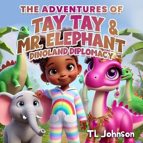 The Adventures of Tay Tay & Mr. Elephant: Dinoland Diplomacy